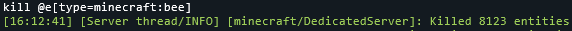 kill @e[type=minecraft:bee]; Server: Killed 8123 entities